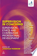 Supervision in coaching : supervision, ethics, and continuous professional development /