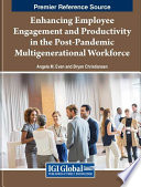 Enhancing employee engagement and productivity in the post-pandemic multigenerational workforce /