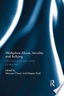 Workplace abuse, incivility and bullying : methodological and cultural perspectives /