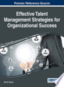 Effective talent management strategies for organizational success /
