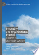 Inequality and Organizational Practice : Volume I: Work and Welfare /