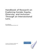 Handbook of research on exploring gender equity, diversity, and inclusion through an intersectional lens /