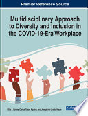 Multidisciplinary approach to diversity and inclusion in the COVID-19-era workplace /