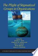 The plight of stigmatized groups in organizations /