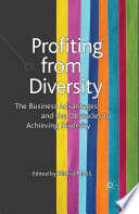 Profiting from Diversity : The Business Advantages and the Obstacles to Achieving Diversity /
