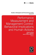 Performance measurement and management control : behavioral implications and human actions /