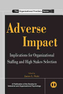 Adverse impact : implications for organizational staffing and high stakes selection /