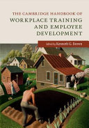 The Cambridge handbook of workplace training and employee development /