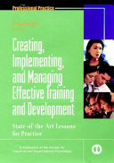 Creating, implementing, and managing effective training and development : state-of-the-art lessons for practice /