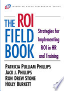 The ROI fieldbook : strategies for implementing ROI in HR and training /