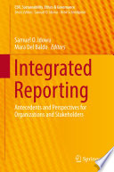 Integrated Reporting : Antecedents and Perspectives for Organizations and Stakeholders /