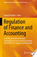 Regulation of Finance and Accounting : 21st and 22nd Virtual Annual Conference on Finance and Accounting (ACFA2020-21), Prague, Czech Republic /