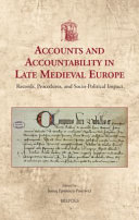 Accounts and accountability in late medieval Europe : records, procedures, and socio-political impact /
