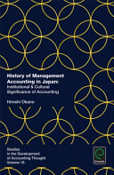 History of management accounting in Japan : institutional & cultural significance of accounting /