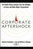 Corporate aftershock : the public policy lessons from the collapse of Enron and other major corporations /