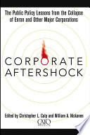 Corporate aftershock : the public policy lessons from the collapse of Enron and other major corporations /