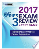 Wiley series 3 exam review 2017 : national commodities futures examination /
