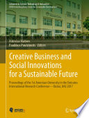 Creative Business and Social Innovations for a Sustainable Future : Proceedings of the 1st American University in the Emirates International Research Conference-Dubai, UAE 2017 /
