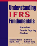 Understanding IFRS fundamentals : international financial reporting standards /
