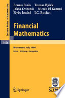 Financial mathematics : lectures given at the 3rd session of the Centro Internazionale Matematico Estivo (C.I.M.E.) held in Bressanone, Italy, July 8-13, 1996 /