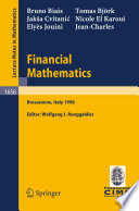 Financial mathematics : lectures given at the 3rd session of the Centro Internazionale Matematico Estivo (C.I.M.E.) held in Bressanone, Italy, July 8-13, 1996 /