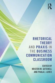 Rhetorical theory and praxis in the business communication classroom /