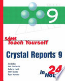 Sams teach yourself Crystal Reports 9 in 24 hours /