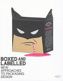 Boxed and labelled : new approaches to packaging design /