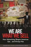 We are what we sell : how advertising shapes American life ... and always has /