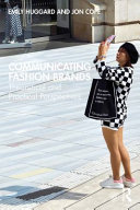 Communicating fashion brands : theoretical and practical perspectives /