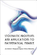 Stochastic processes and applications to mathematical finance : proceedings of the Ritsumeikan International Symposium, Kusatsu, Shiga, Japan, 5-9 March 2003 /