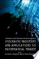 Stochastic processes and applications to mathematical finance : proceedings of the 5th Ritsumeikan International Symposium, Ritsumeikan University, Japan, 3-6 March 2005 /