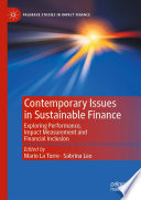 Contemporary Issues in Sustainable Finance : Exploring Performance, Impact Measurement and Financial Inclusion /