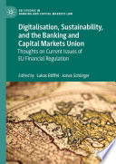 Digitalisation, Sustainability, and the Banking and Capital Markets Union : Thoughts on Current Issues of EU Financial Regulation /