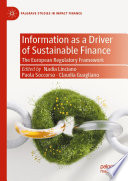 Information as a Driver of Sustainable Finance : The European Regulatory Framework /