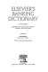 Elsevier's banking dictionary : in seven languages : English/American, French, Italian, Spanish, Portuguese, Dutch, and German /