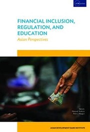 Financial inclusion, regulation, and education : Asian perspectives /