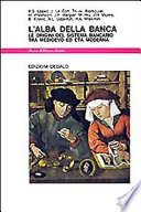 Lálba della banca : le origini del sistema bancario tra medioevo ed età moderna /