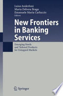 New frontiers in banking services : emerging needs and tailored products for untapped markets /