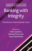 Banking with integrity : the winners of the financial crisis? /