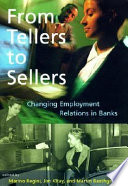 From tellers to sellers : changing employment relations in banks /