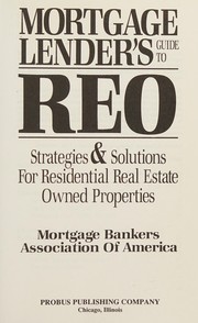 Mortgage lender's guide to REO : strategies & solutions for residential real estate owned properties /