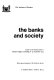 The Banks and society : based on the seminar held at Christ's College, Cambridge, 8-14 September 1974 /