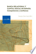 Banca relacional y capital social en España : competencia y confianza /