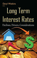 Long term interest rates : declines, drivers, considerations /