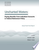 Uncharted waters : paying benefits from individual accounts in federal retirement policy : study panel final report.