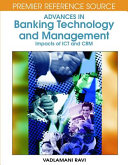 Advances in banking technology and management : impacts of ICT and CRM /