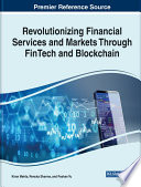 Revolutionizing financial services and markets through fintech and blockchain /