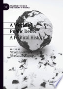 A World of Public Debts : A Political History /