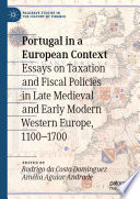 Portugal in a European Context : Essays on Taxation and Fiscal Policies in Late Medieval and Early Modern Western Europe, 1100-1700  /